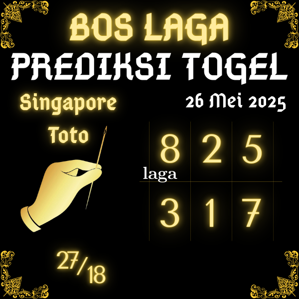 BOS LAGA - PREDIKSI ANGKA SINGAPORE TOTO JITU HARI INI SENIN 26 MEI 2025